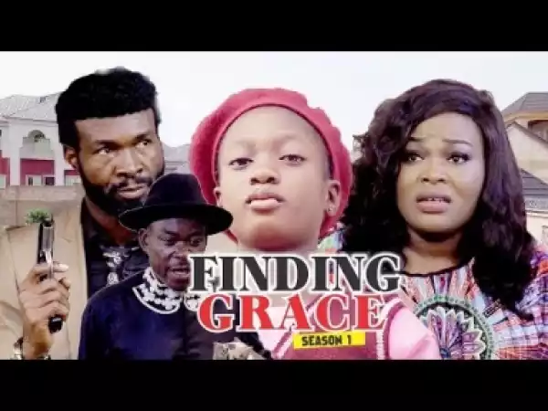 Video: Finding Grace [Season 1] - Latest Nigerian Nollywoood Movies 2018